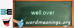 WordMeaning blackboard for well over